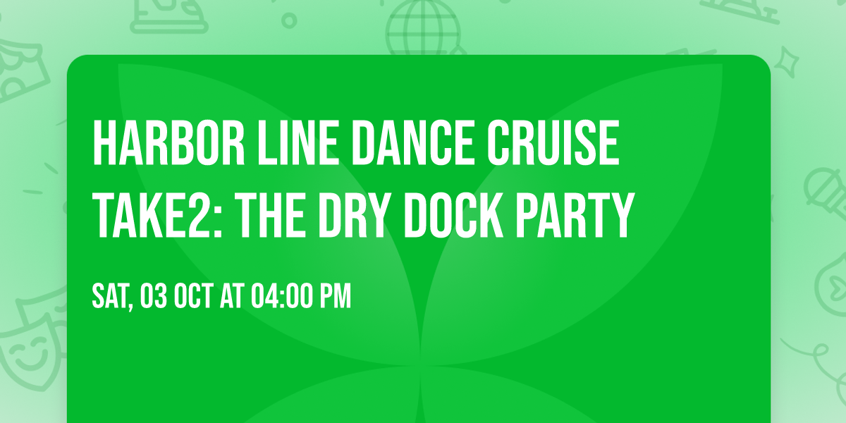 Harbor Line Dance Cruise Take2: The Dry Dock Party