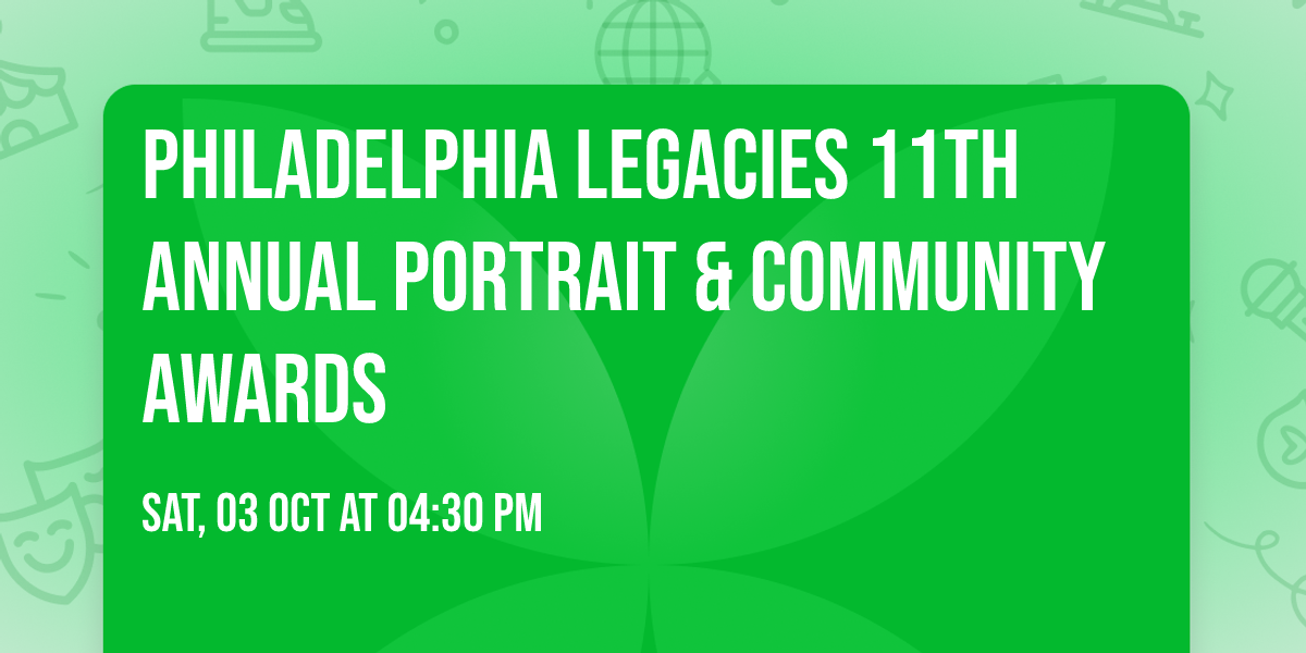 Philadelphia Legacies 11th Annual Portrait & Community Awards