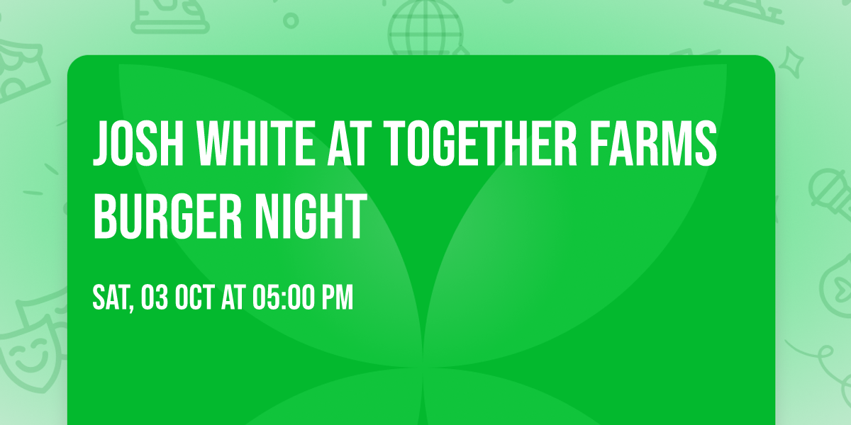 Josh White at Together Farms Burger Night