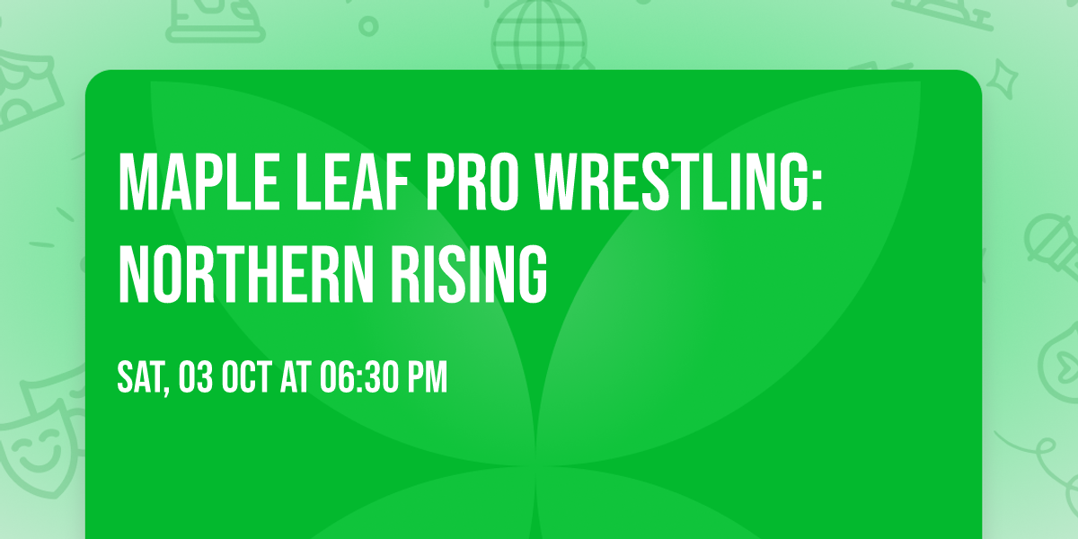 Maple Leaf Pro Wrestling: Northern Rising