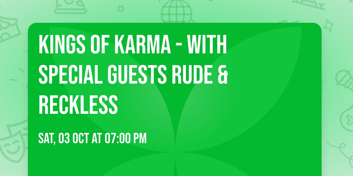 Kings of Karma - With special guests Rude & Reckless