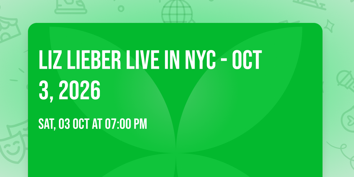 Liz Lieber LIVE IN NYC - Oct 3, 2026