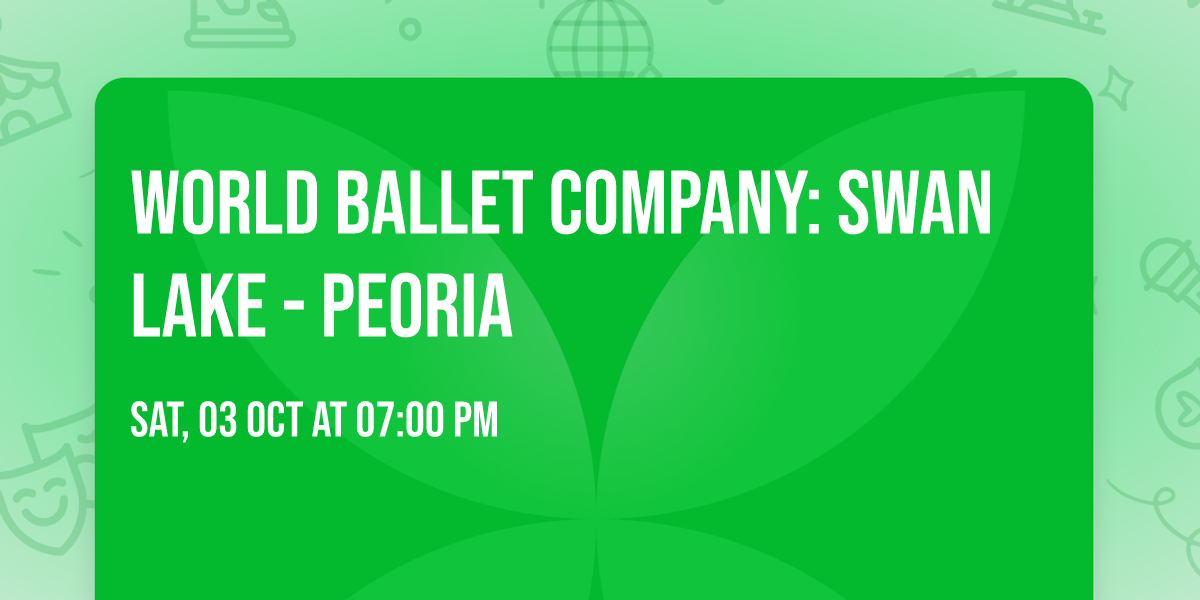 World Ballet Company: Swan Lake - Peoria