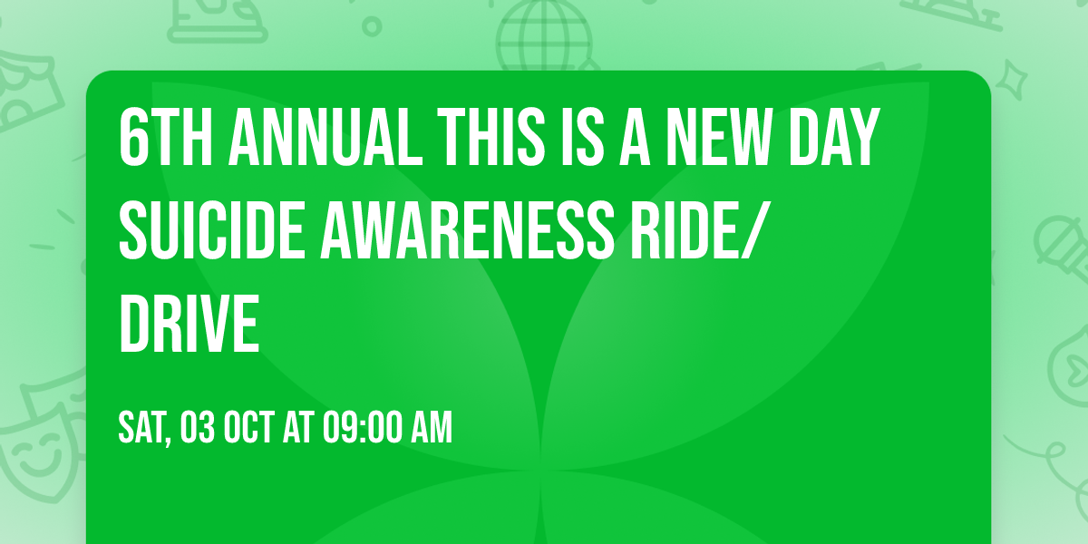 6th Annual This is a New Day Suicide Awareness Ride\/Drive