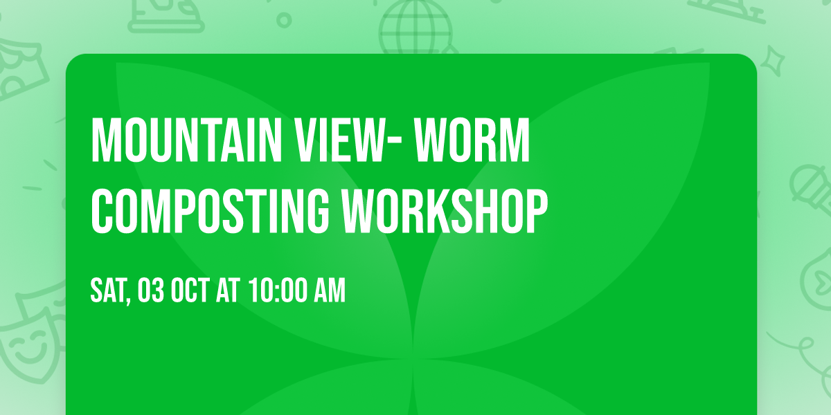 Mountain View- Worm Composting Workshop