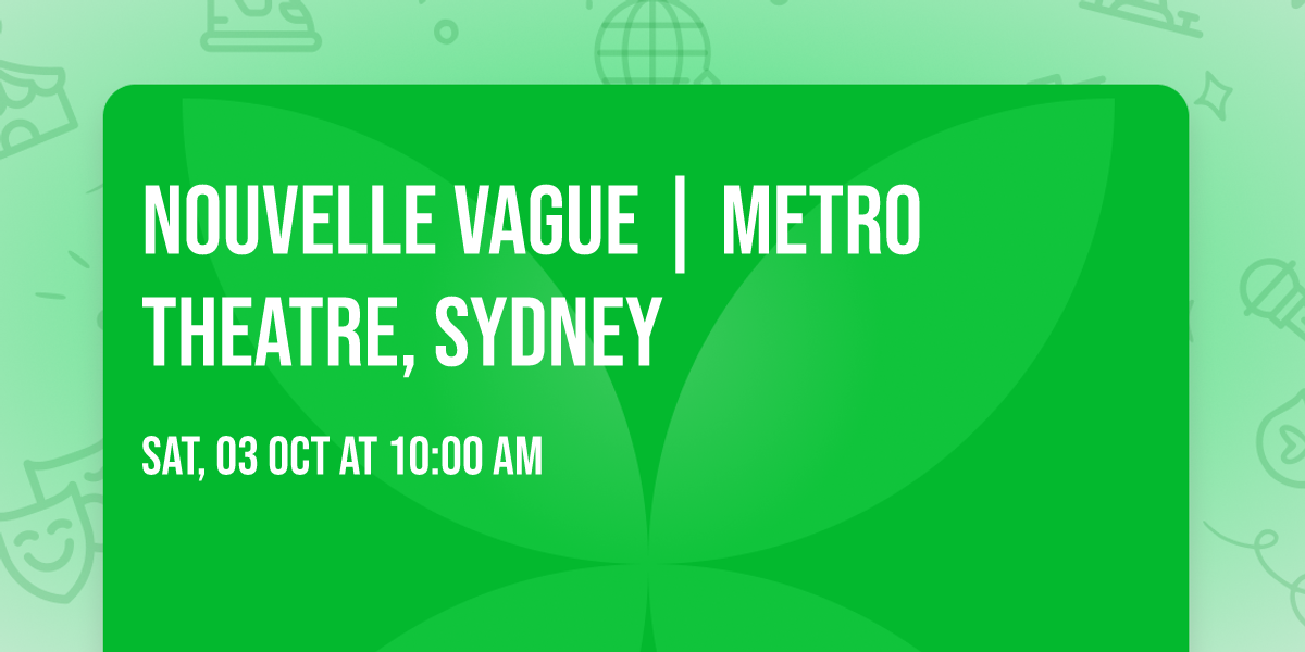 Nouvelle Vague | Metro Theatre, Sydney
