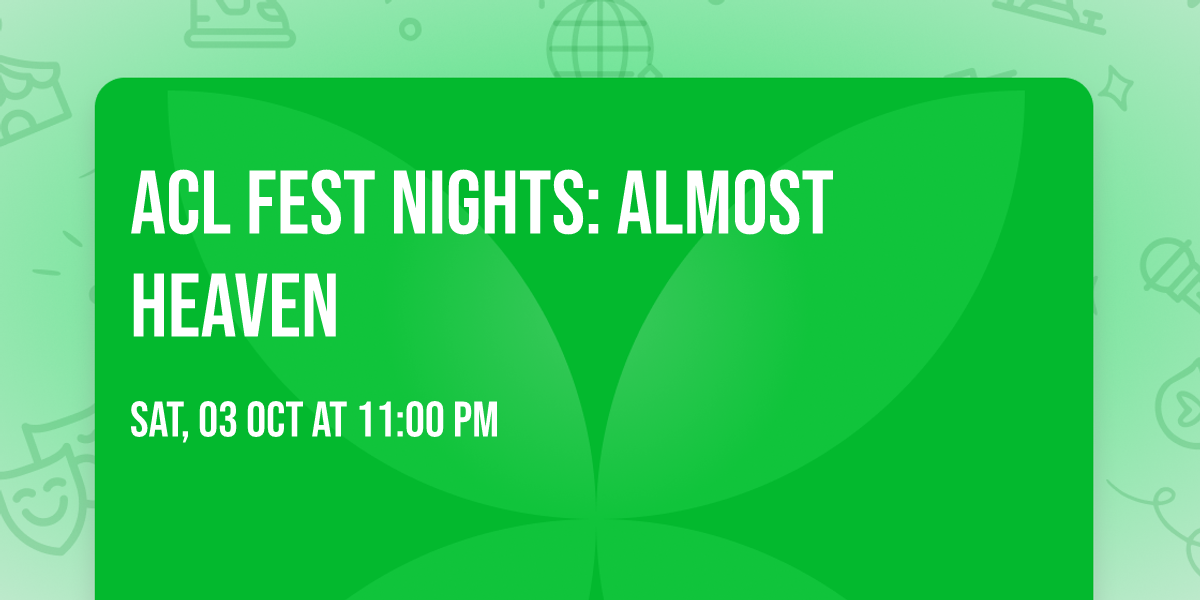 ACL Fest Nights: Almost Heaven