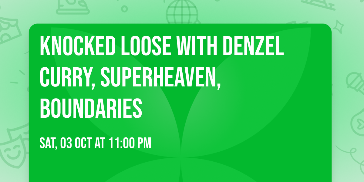 Knocked Loose with Denzel Curry, Superheaven, Boundaries