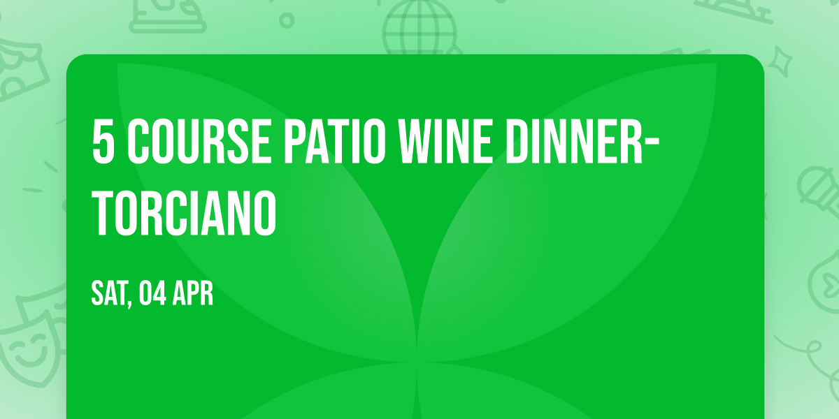 5 Course Patio Wine Dinner- Torciano 