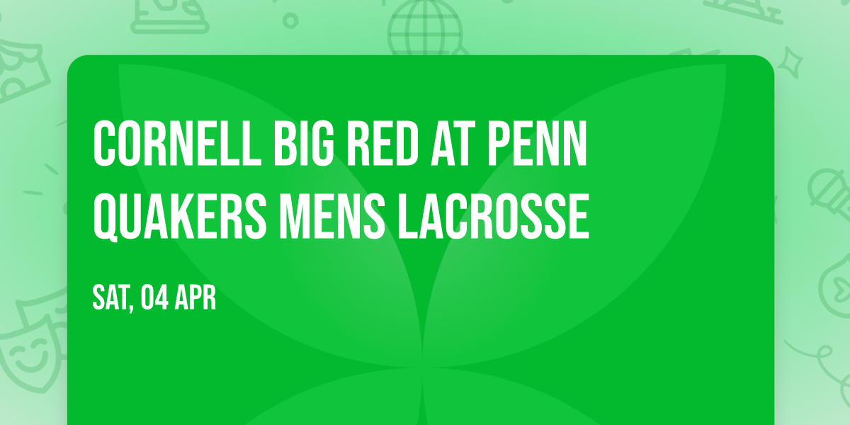Cornell Big Red at Penn Quakers Mens Lacrosse