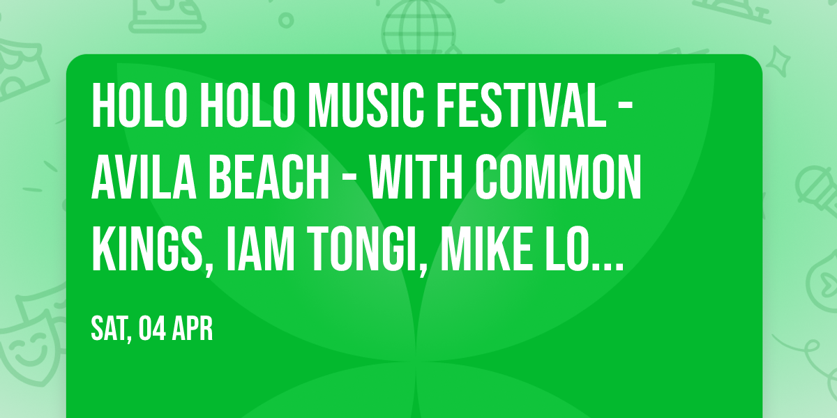 Holo Holo Music Festival - Avila Beach - with Common Kings, Iam Tongi, Mike Love, and more
