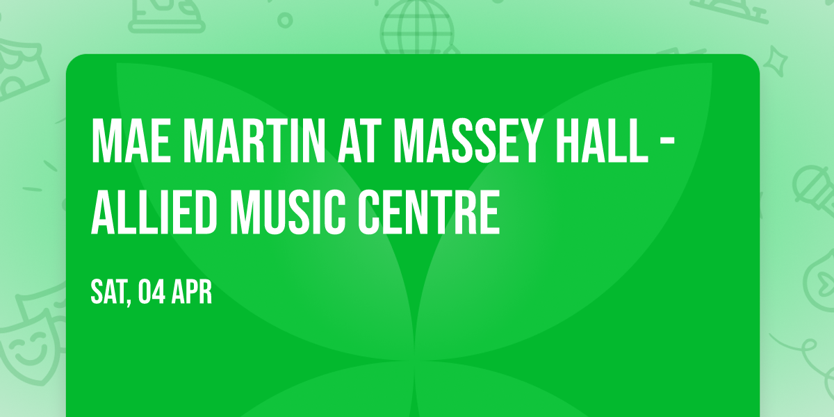 Mae Martin at Massey Hall - Allied Music Centre