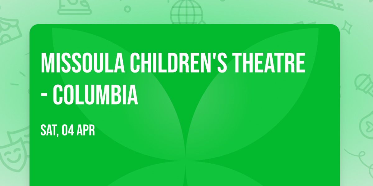 Missoula Children's Theatre - Columbia