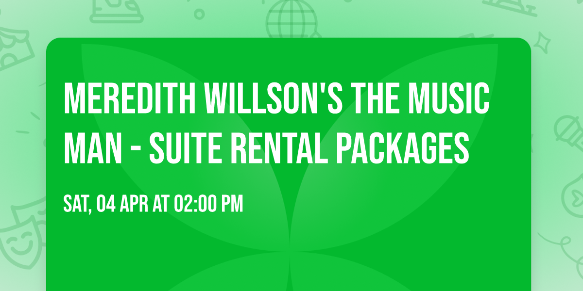 Meredith Willson's The Music Man - Suite Rental Packages