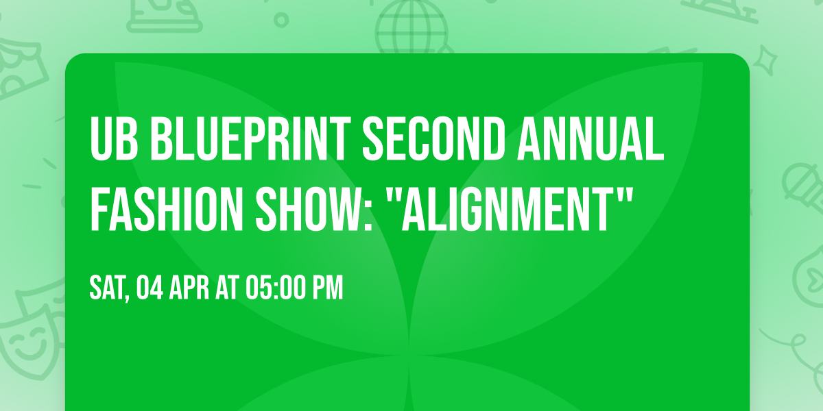 UB Blueprint Second Annual Fashion Show: "Alignment"