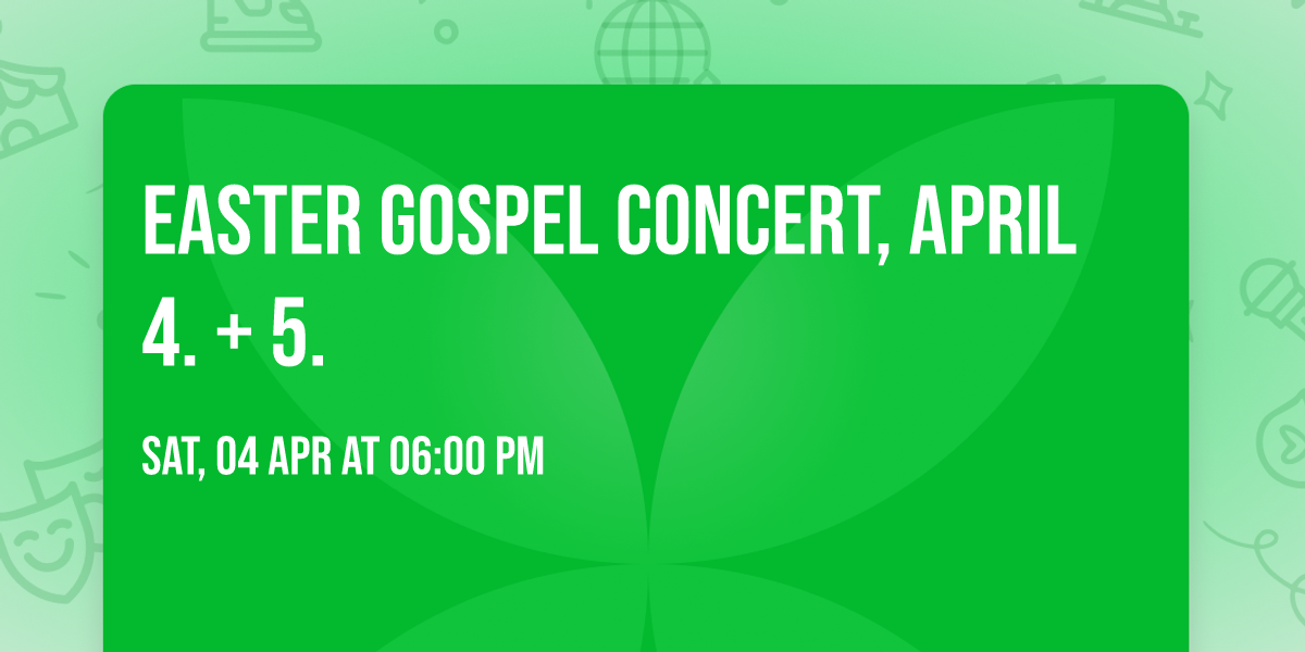 Easter Gospel Concert, april 4. + 5.