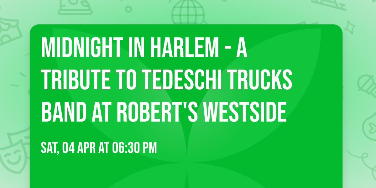 Midnight in Harlem - a Tribute to Tedeschi Trucks Band at Robert's Westside