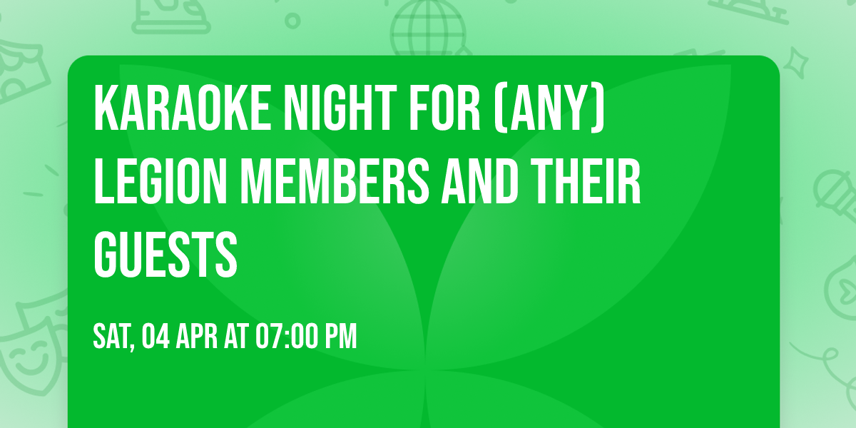 KARAOKE NIGHT for (any) Legion members and their guests