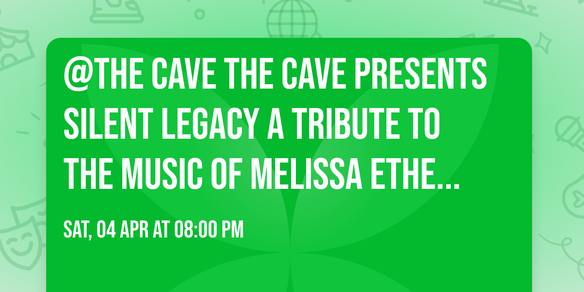 @The Cave  The Cave presents  Silent Legacy A Tribute to the Music of Melissa Etheridge  