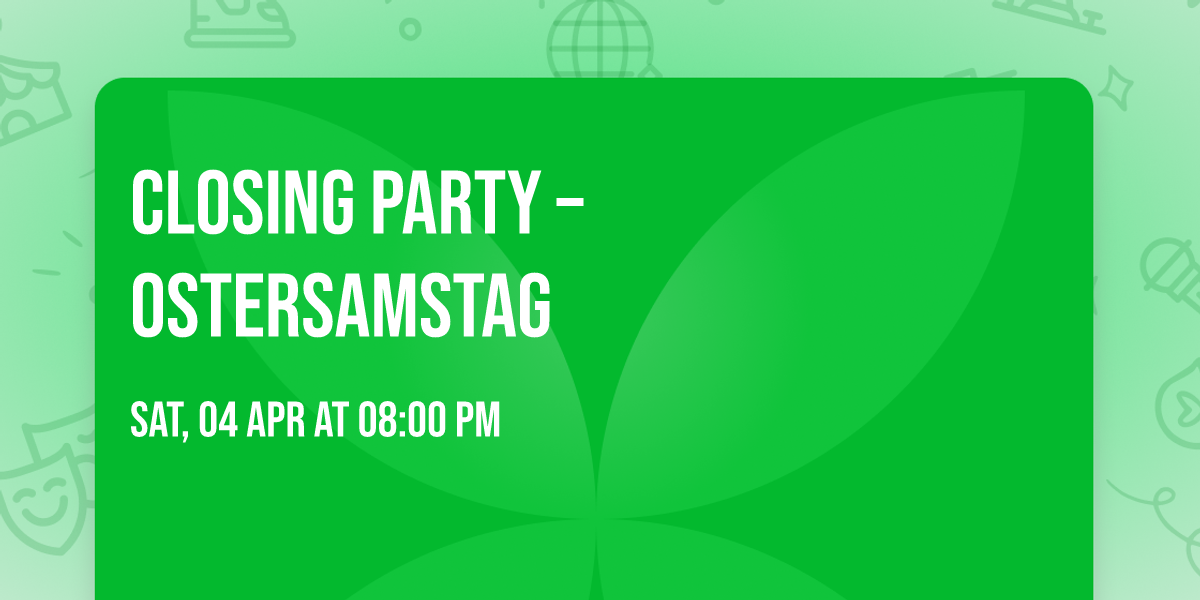 \ud83d\udd25 CLOSING PARTY \u2013 OSTERSAMSTAG\ud83d\udd25\n