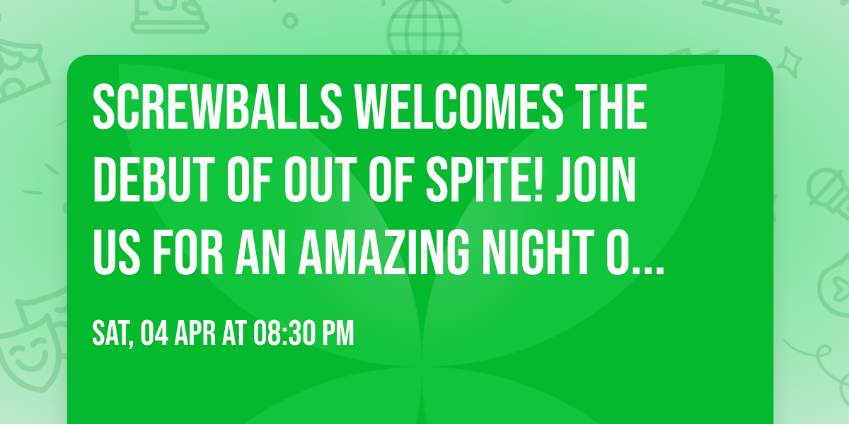 Screwballs welcomes the debut of Out of Spite!  Join us for an amazing night of live music!