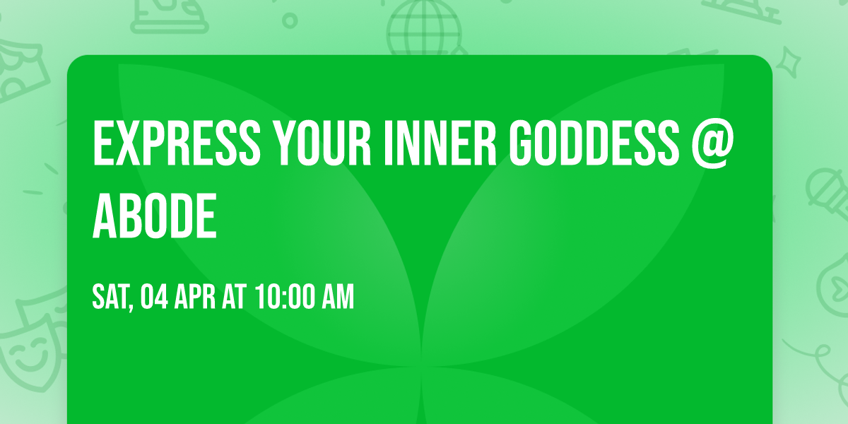 Express Your Inner Goddess @ abode