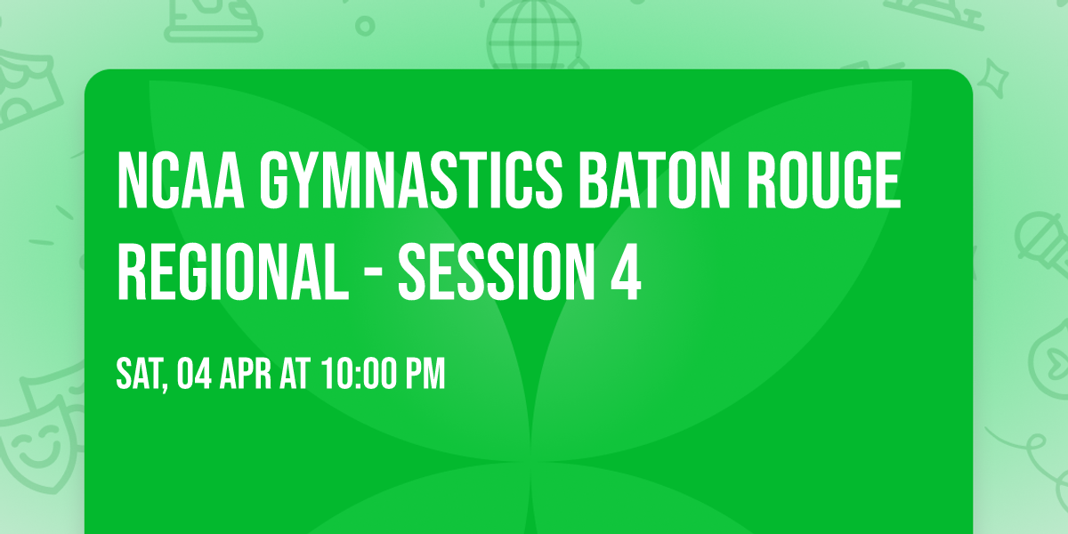 NCAA Gymnastics Baton Rouge Regional - Session 4
