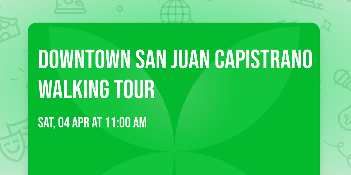 Downtown San Juan Capistrano Walking Tour
