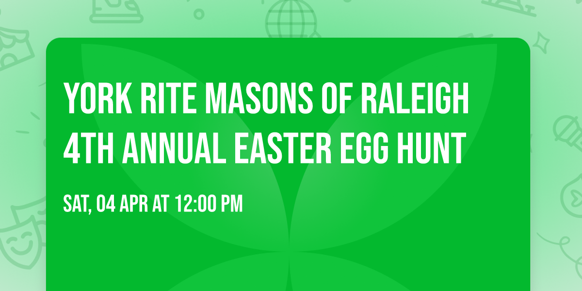 YORK RITE MASONS OF RALEIGH 4TH ANNUAL EASTER EGG HUNT