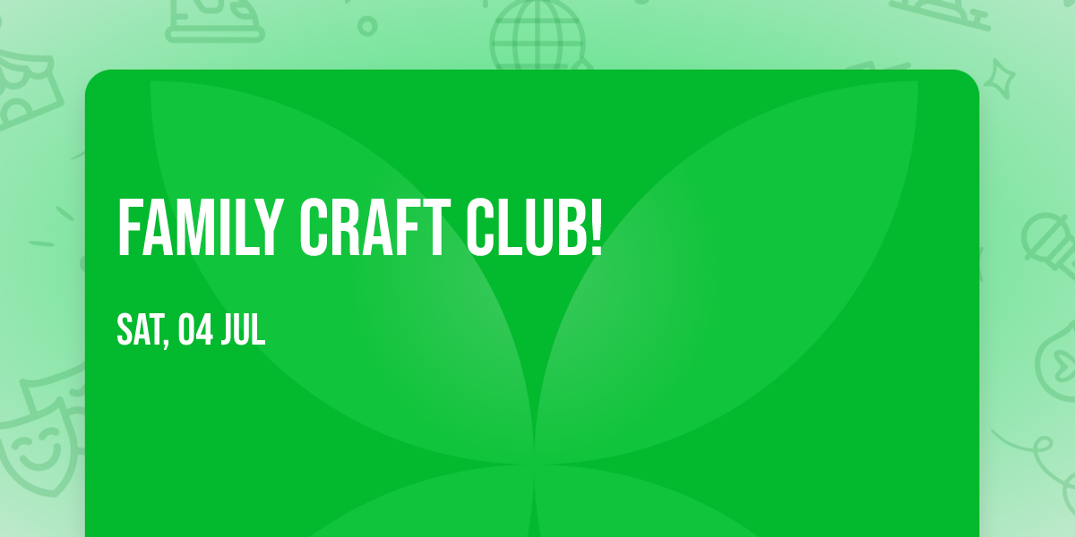 Family Craft Club!
