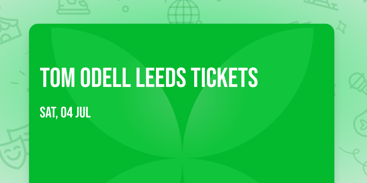 Tom Odell Leeds Tickets