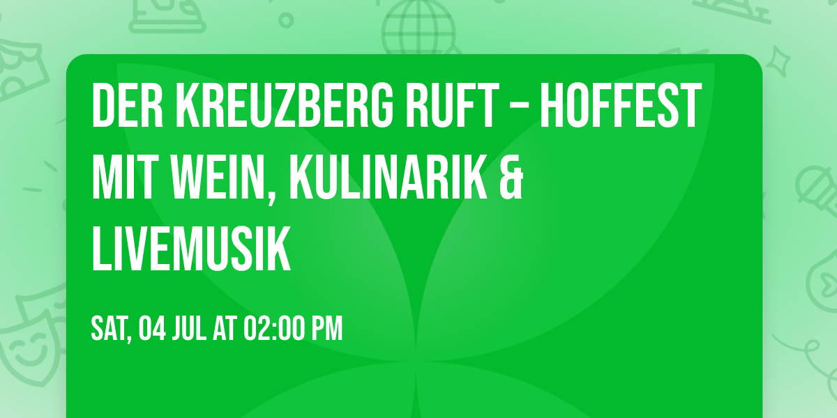 Der Kreuzberg ruft \u2013 Hoffest mit Wein, Kulinarik & Livemusik