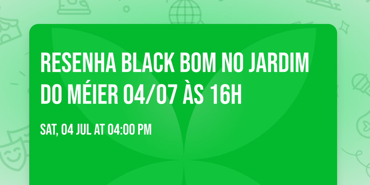 Resenha Black Bom no Jardim do M\u00e9ier 04\/07 \u00e0s 16h