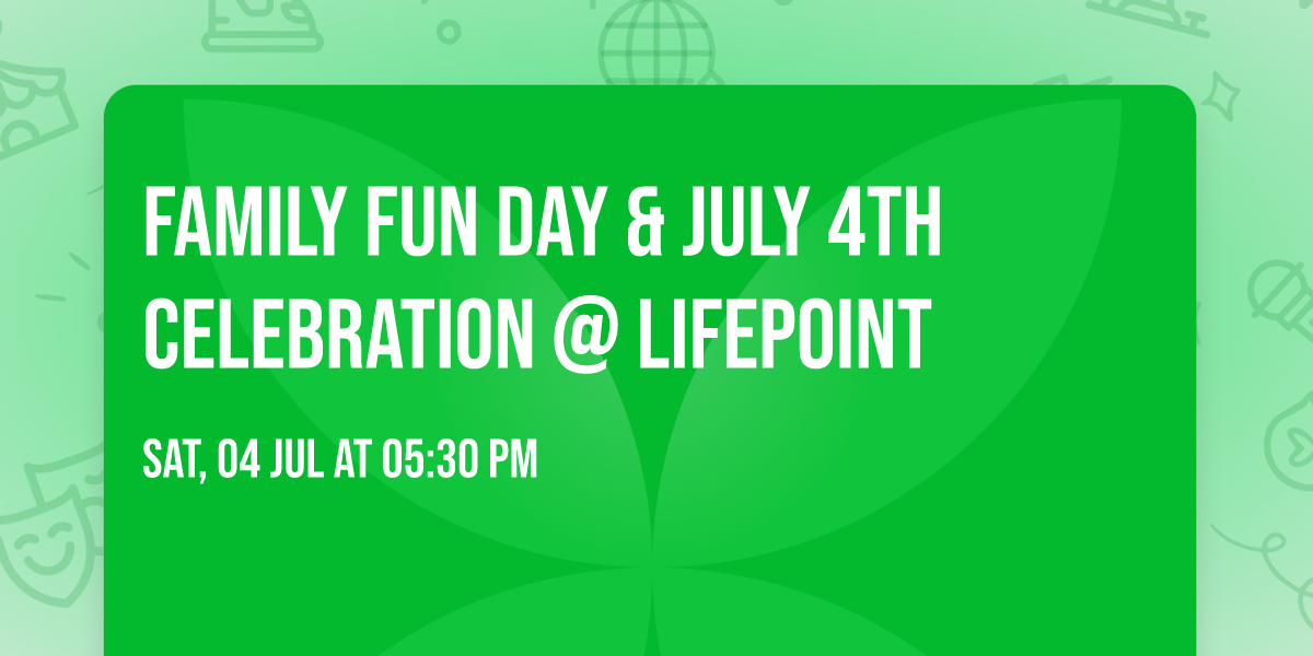 Family Fun Day & July 4th Celebration @ LifePoint