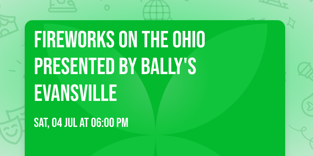 Fireworks on the Ohio Presented by Bally's Evansville