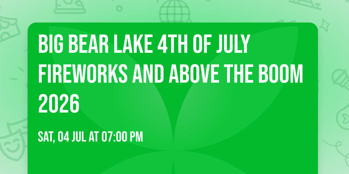 Big Bear Lake 4th of July Fireworks and Above the Boom 2026