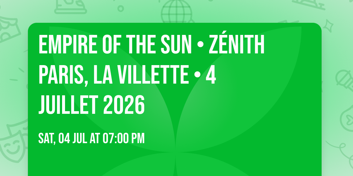 Empire of the Sun \u2022 Z\u00e9nith Paris, La Villette \u2022 4 juillet 2026