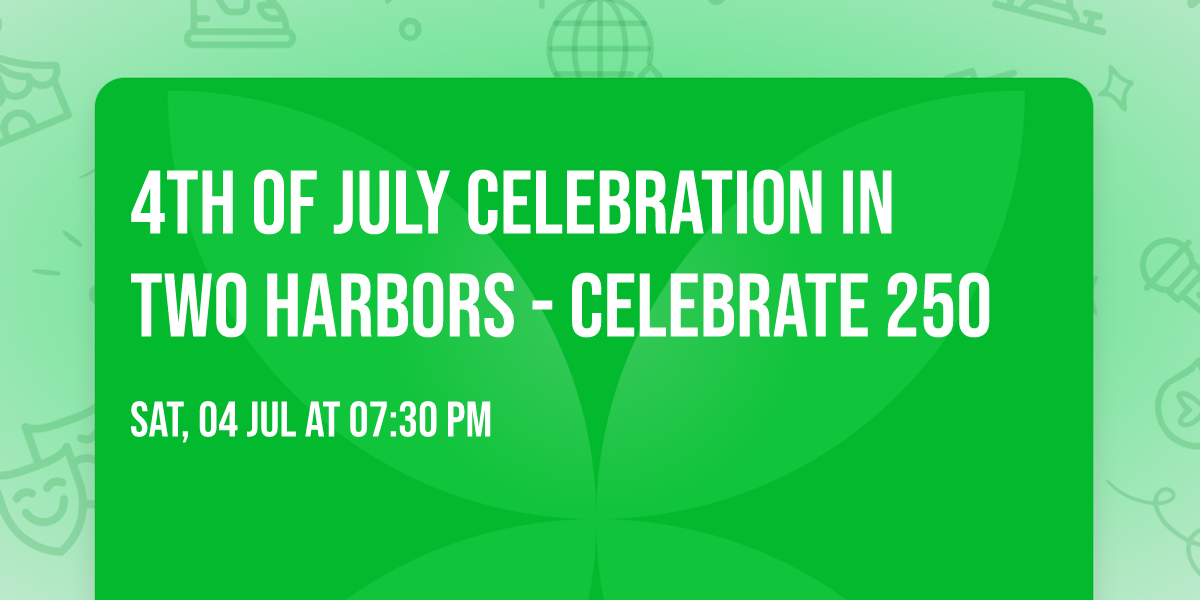 4th of July Celebration in Two Harbors - Celebrate 250
