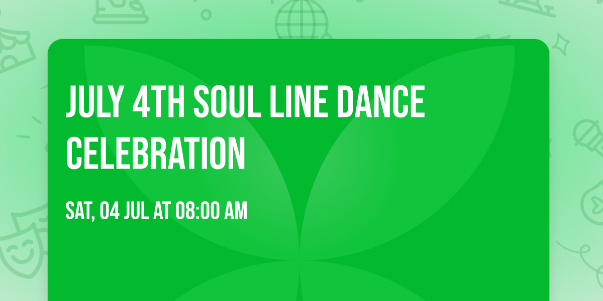 JULY 4TH SOUL LINE DANCE CELEBRATION
