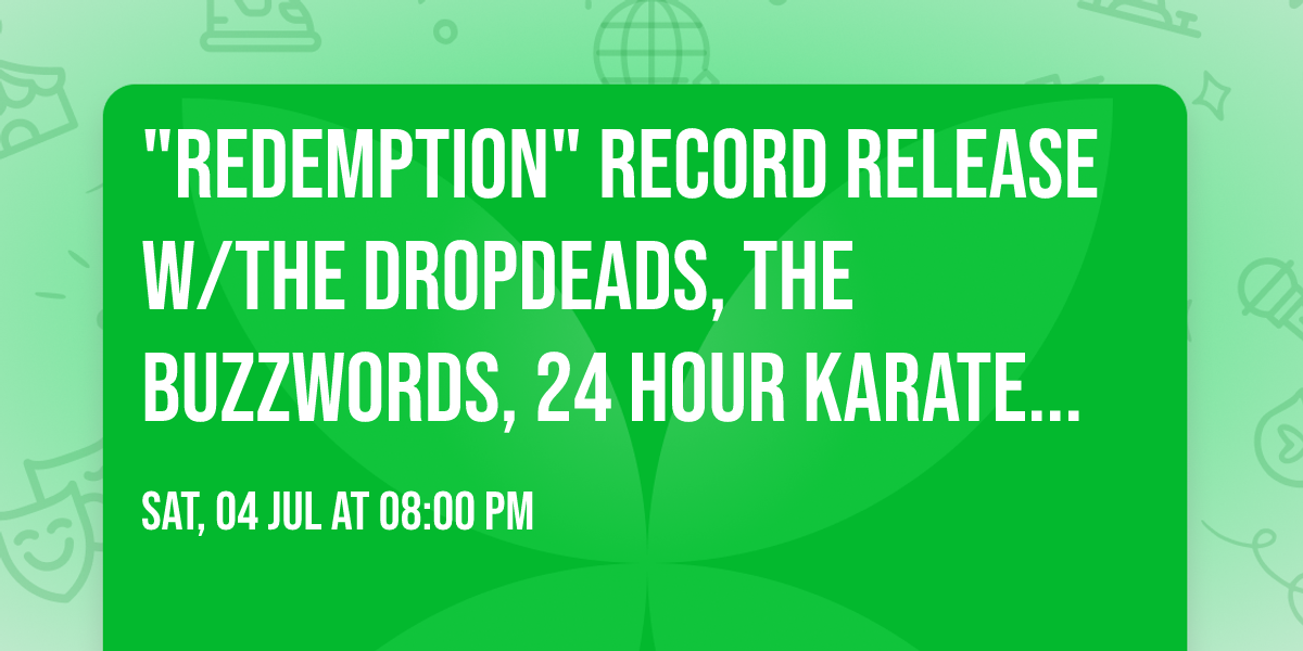 "Redemption" Record Release w\/The Dropdeads, The Buzzwords, 24 Hour Karate People
