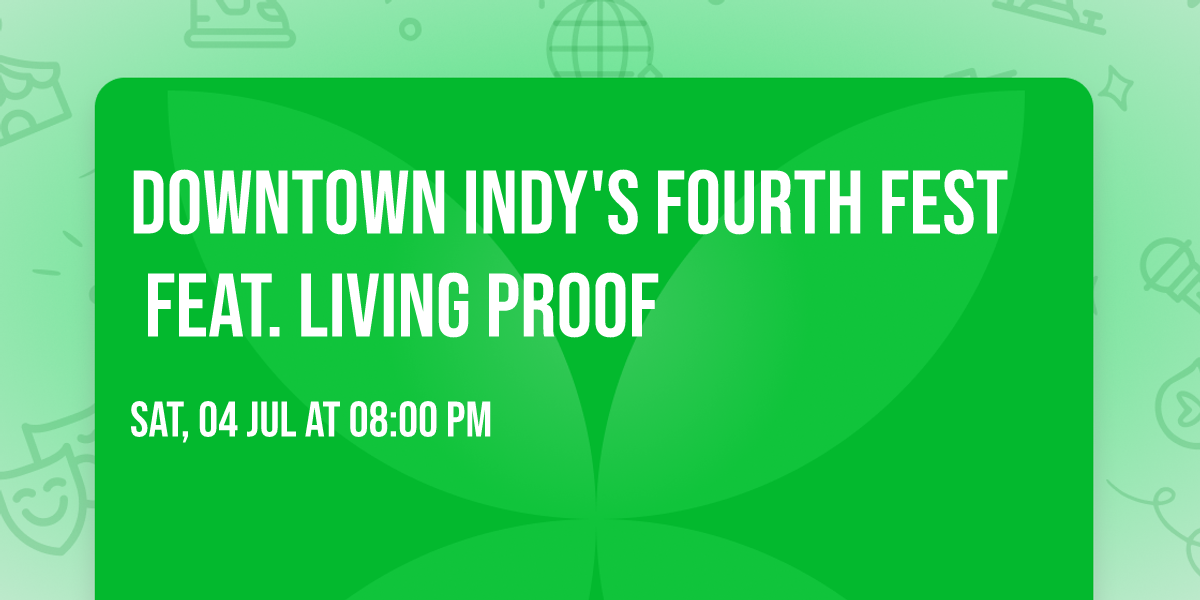 \ud83c\uddfa\ud83c\uddf8 Downtown Indy's Fourth Fest \u2b50\ufe0f feat. Living Proof