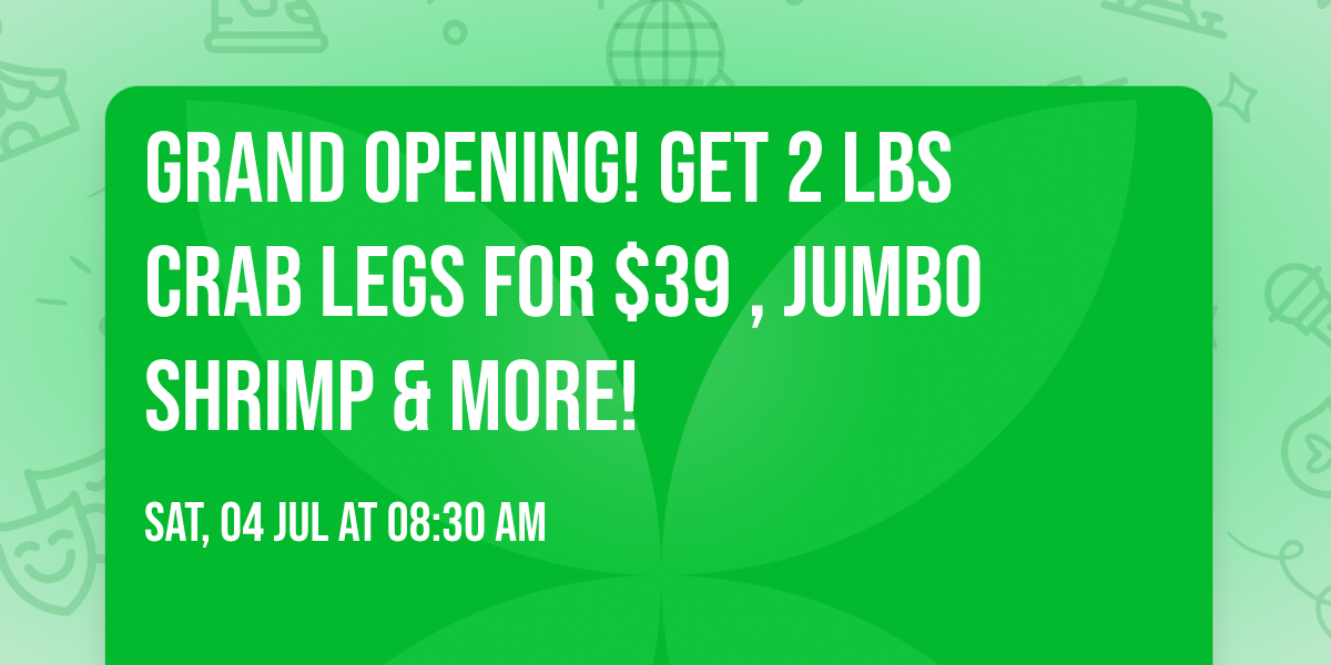 \ud83c\uddfa\ud83c\uddf8 Grand Opening! Get 2 lbs Crab Legs for $39 \ud83e\udd80, Jumbo Shrimp \ud83c\udf64 & More!