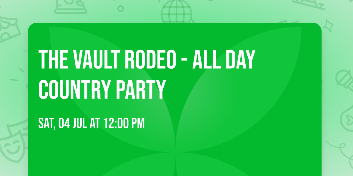 The Vault Rodeo - All Day Country Party \ud83e\udd20 