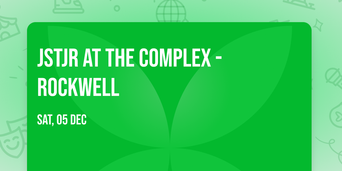 JSTJR at The Complex - Rockwell