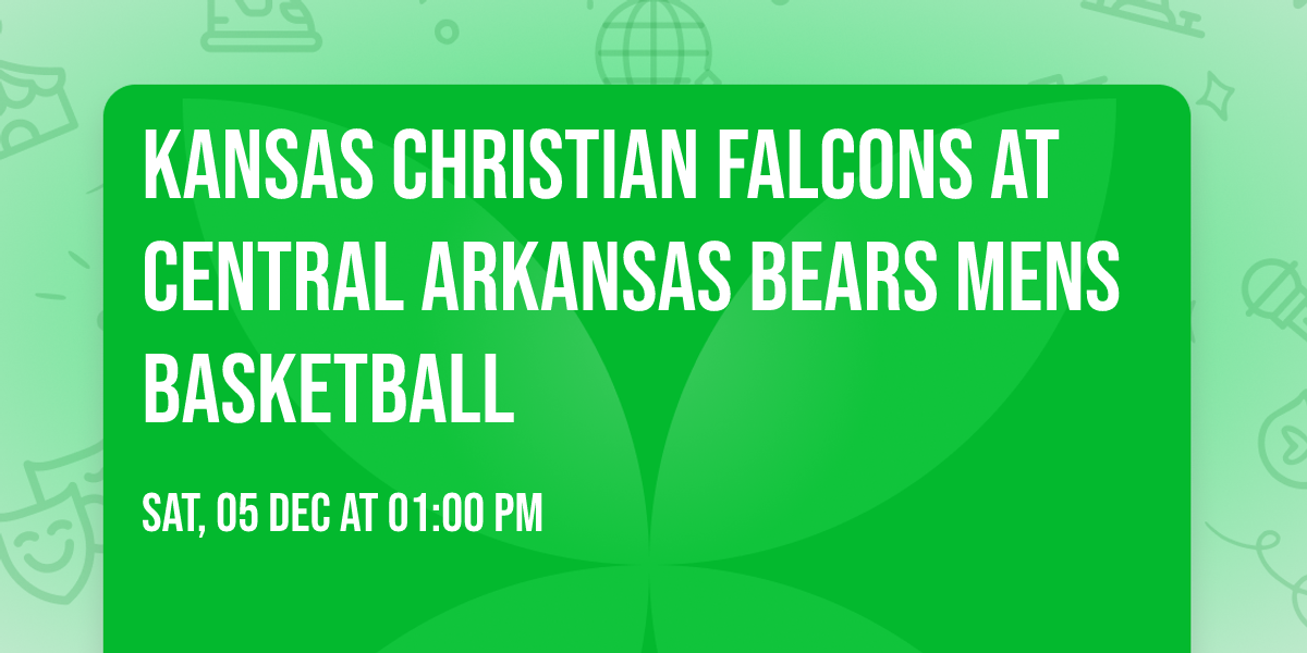 Kansas Christian Falcons at Central Arkansas Bears Mens Basketball