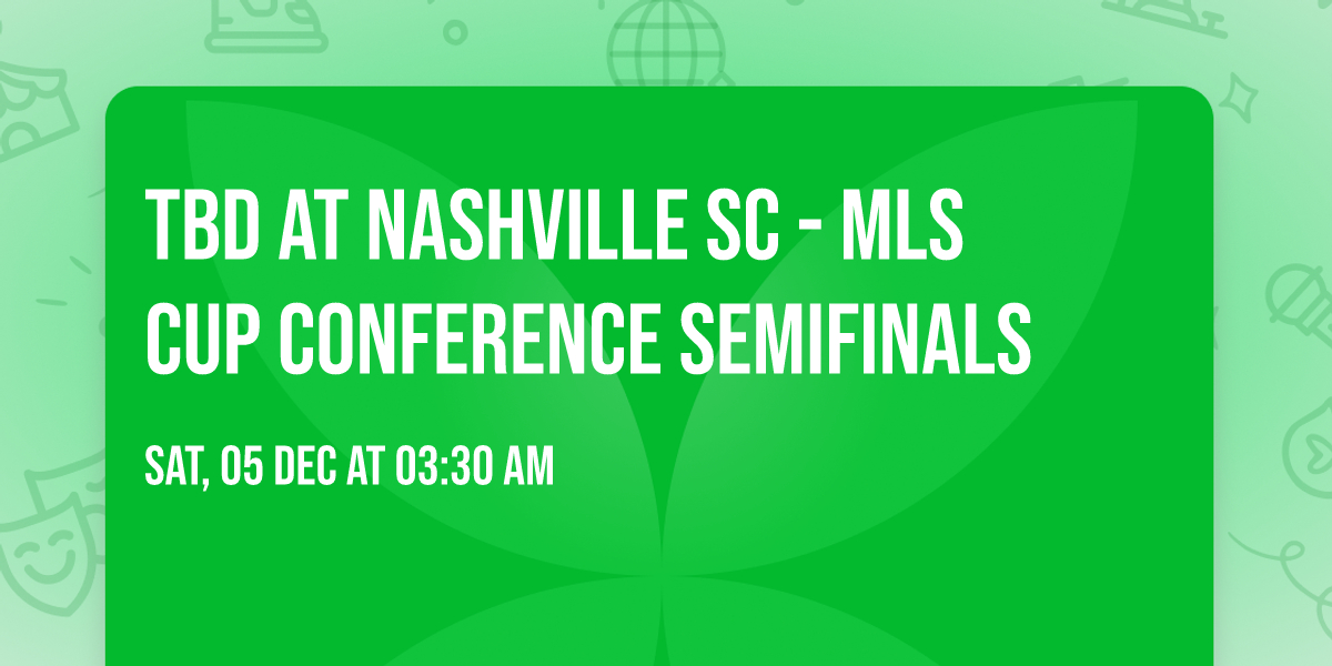 TBD at Nashville SC - MLS Cup Conference Semifinals