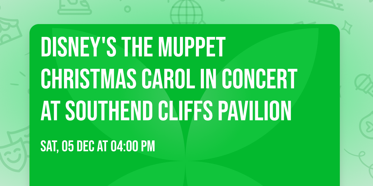 Disney's The Muppet Christmas Carol in Concert at Southend Cliffs Pavilion