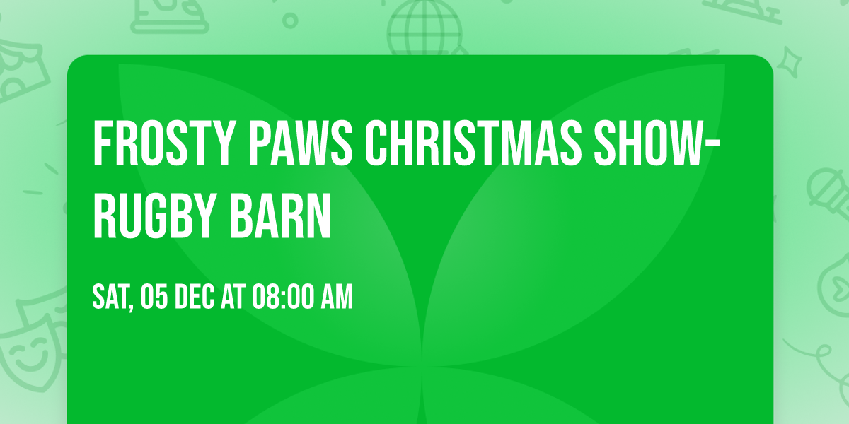 Frosty Paws Christmas Show-Rugby Barn 