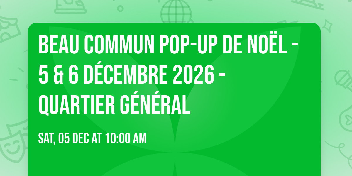 Beau Commun Pop-up de No\u00ebl - 5 & 6 D\u00e9cembre 2026 - Quartier G\u00e9n\u00e9ral 