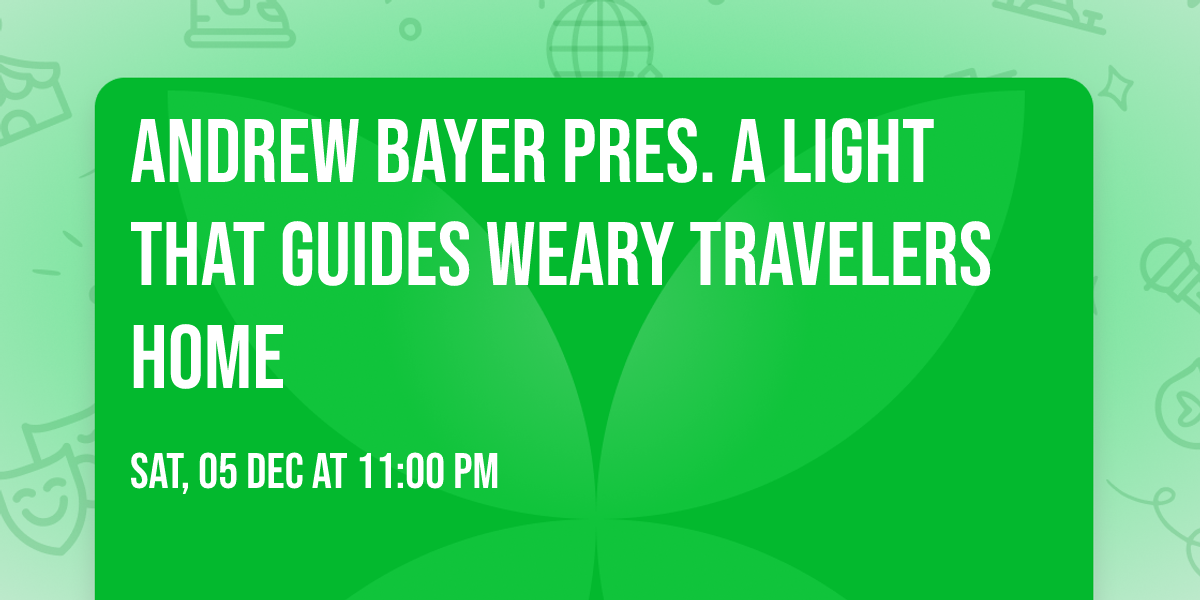 Andrew Bayer pres. A Light That Guides Weary Travelers Home